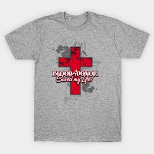 A Blood Donor Saved My Life! T-Shirt